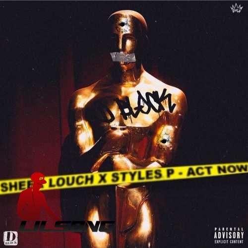 Sheek Louch Ft. Styles P - Act Now
